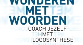 Wonderen met woorden: Coach jezelf met logosynthese