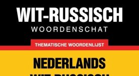 Thematische woordenschat Nederlands-Wit-Russisch - 9000 woorden
